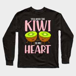 You Hold The Kiwi To My Heart Adorable Kiwis Pun Long Sleeve T-Shirt